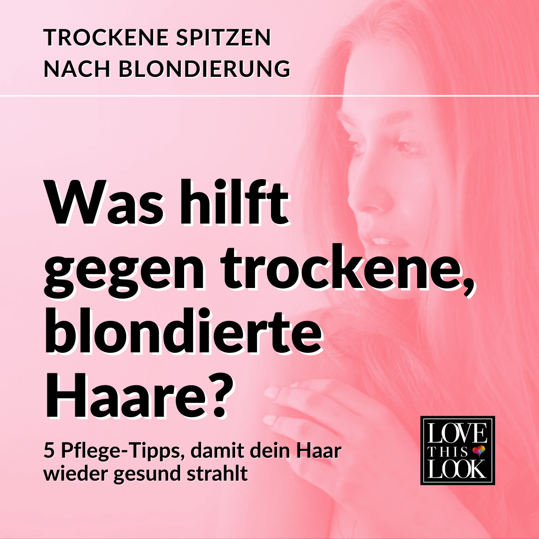Trockene Spitzen nach Blondierung Was hilft gegen trockene blondierte Haare? LOVE THIS LOOK